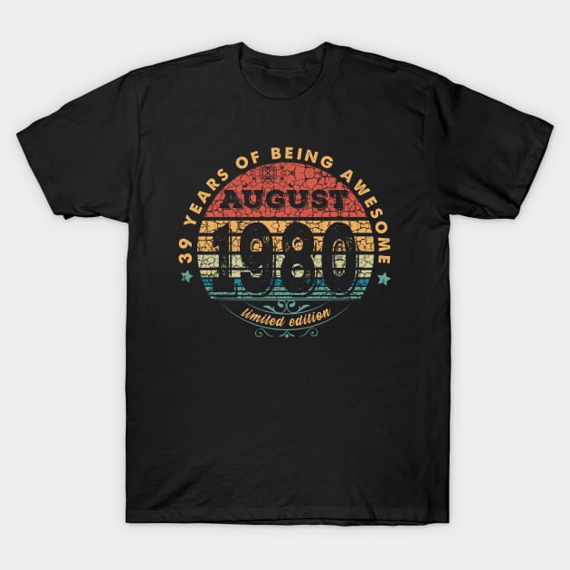 Born In August 1980 Vintage Shirt ,39th Years Old Shirts,Born In 1980,39 th Anniversary 1980 Gift T-Shirt by kokowaza